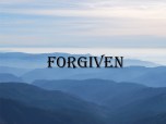 FORGIVEN