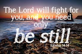 Exodus 14 14 picture The Lord will fight for you, and you need only to be still.